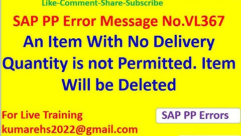 Message No VL367 _ An Item With No Delivery Quantity is not permitted. The item will be deleted.