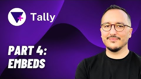 Embeds forms with Tally @tallyforms — Course part 4