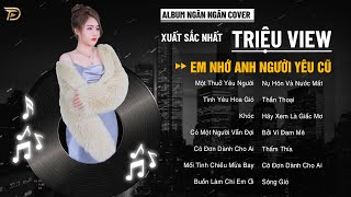 Em Nhớ Anh Người Yêu Cũ, Sóng Gió - Album Ngân Ngân Cover Triệu View - Top 1 Thịnh Hành Bxh Tháng 12