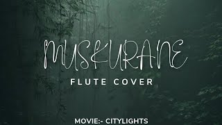 Muskurane | Flute Cover | Citylights | Arijit Singh #flute #muskurane #arijitsingh