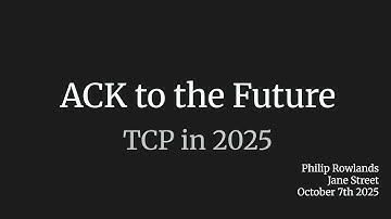 SREcon25 Europe/Middle East/Africa - ACK to the Future: TCP in 2025