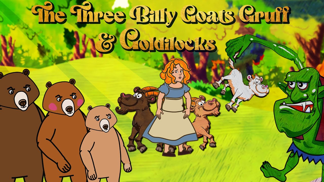 The three billy goats gruff+goldilocks