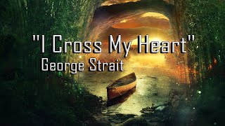I Cross My Heart - George Strait
