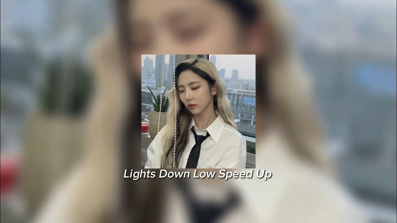 Lights Down Low Maejor Speed Up YouTube