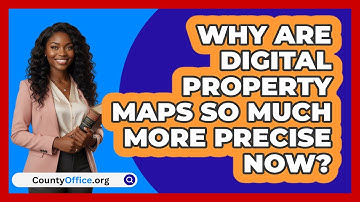 Why Are Digital Property Maps So Much More Precise Now? - CountyOffice.org