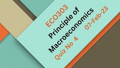 ECO303 Principle of Macroeconomics Quiz no 4