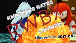 Knuckles Rates RWBY Crushes (EquesTron Edition)