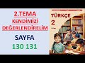 2 SINIF TÜRKÇE DERS KİTABI 1 KİTAP 2 TEMA KENDİMİZİ DEĞERLENDİRELİM SAYFA 130 131 2 SINIF TÜRKÇE DERS KİTABI 1 KİTAP 2 TEMA KENDİMİZİ DEĞERLENDİRELİM SAYFA 130 131