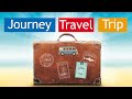 Journey, Travel & Trip - Quiz
