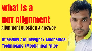 What is a Hot alignment /interview for Millwright