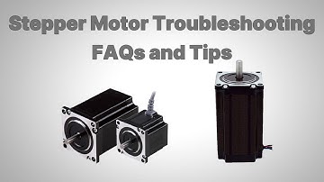 Stepper Motor Troubleshooting FAQs and Tips