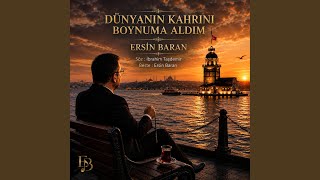 Dünyanın Kahrını Boynuma Aldım