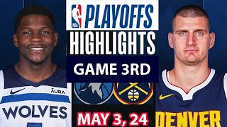 Denver Nuggets Vs Minnesota Timberwolve Game 3RD Highlights | May 03, 2024 | NBA Play off