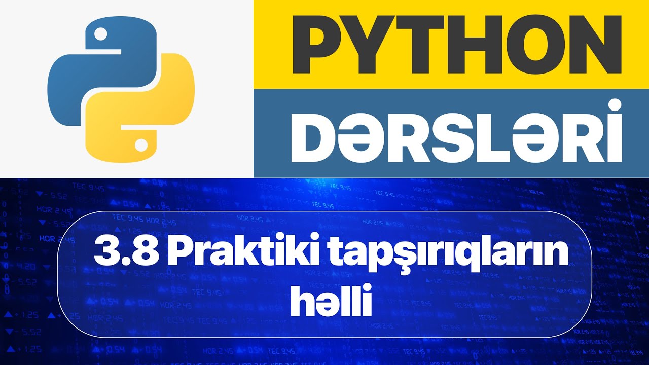 Python dərsləri - 3.8. Python praktiki tapşırıqlar həll I Python ilə proqramlaşdırma dərsləri 2025