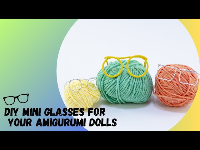 Wire glasses tutorial for Amigurumi - Asmi Handmade