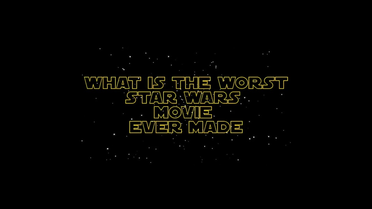 What Is The Worst Star Wars Movie Ever Made? adlı videoyu YouTube'da izle What Is The Worst Star Wars Movie Ever Made? adlı videoyu YouTube'da izle