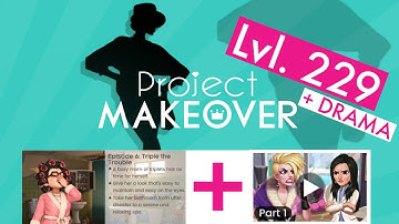 Project Makeover | Episode 6 - Triple the Trouble | Level 229 | PLUS DRAMA