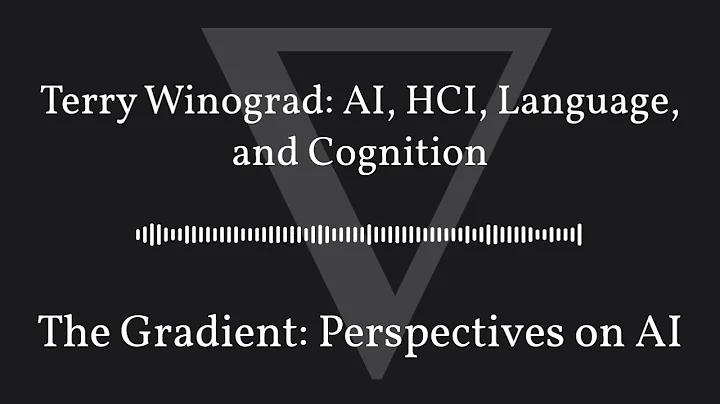 The Gradient Podcast - Terry Winograd: AI, HCI, Language, and Cognition