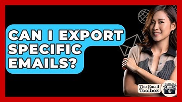 Can I Export Specific Emails? - TheEmailToolbox.com