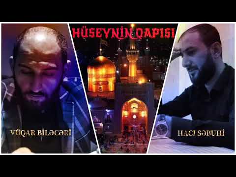 Vüqar Biləcəri & Hacı Səbuhi - Hüseynin Qapısı