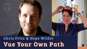 🌐 Vue Your Own Path with Chris Fritz & Hope Wilder
