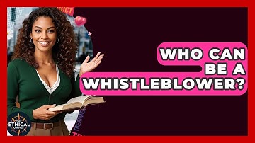 Who Can Be A Whistleblower? - The Ethical Compass