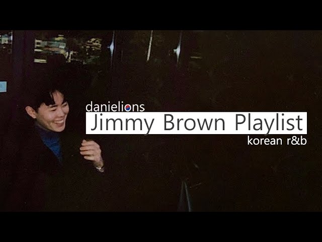 ♫ Artist Spotlight: Jimmy Brown (16 songs) // korean underground r&b class=