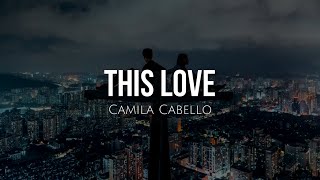 This love (lyrics) - Camila Cabello