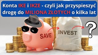 Konta IKE i IKZE - WSZYSTKO, co musisz widzieć. Korzystaj, póki są dostępne!