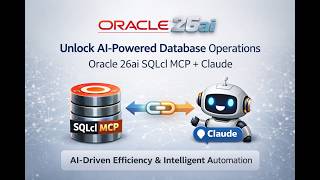 Unlock AI-Powered Database Operations: Oracle 26ai SQLcl MCP + Claude