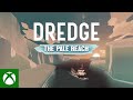 DREDGE - The Pale Reach Launch Trailer