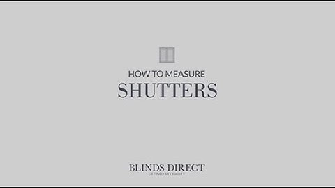 How to measure for Shutters | Blinds Direct