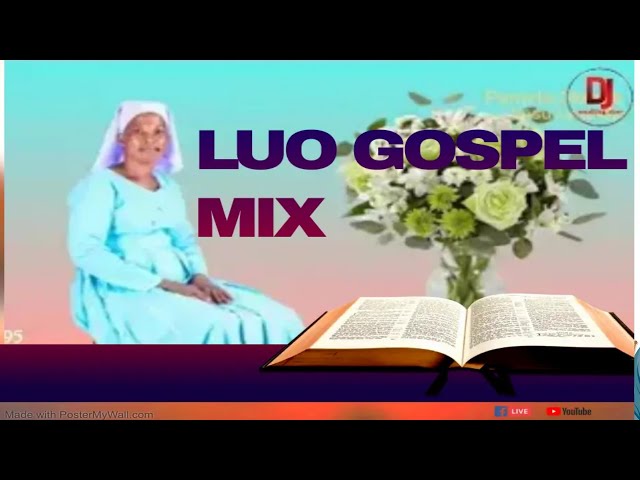 NEW LUO GOSPEL MIX BY DJ SMALLING ABEY FT PAULINE/JOYCE ONYANGO/JOSEPHINE MARY. class=