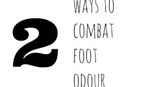 2 ways to naturally combat foot odour (smelly feet)