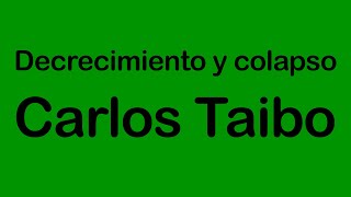 Carlos Taibo, "Decrecimiento y colapso"