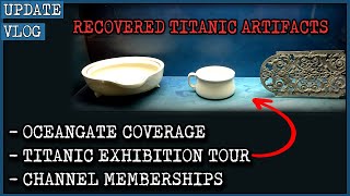 Update Vlog: OceanGate Coverage, Titanic Exhibition Tour, New Videos & Channel Memberships!