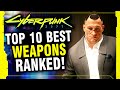 Cyberpunk 2077 - The Top 10 Best Weapons In The Game