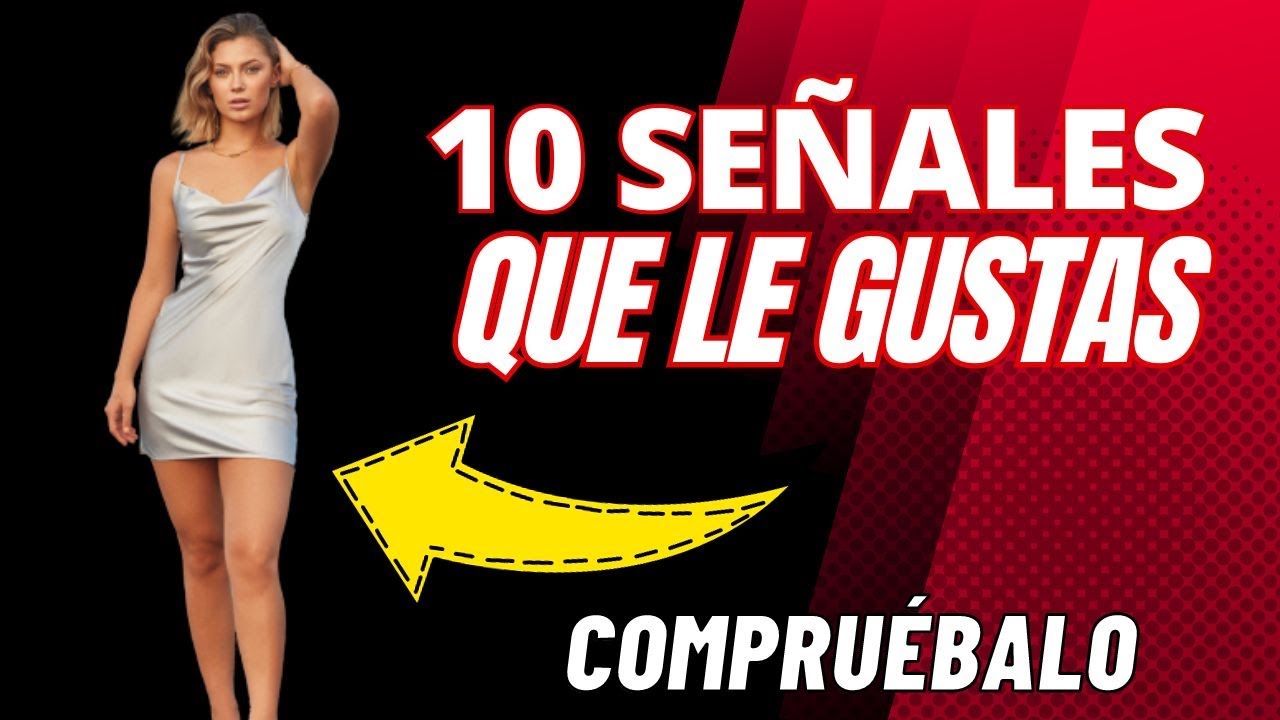 DESCUBRE 10 SEÑALES de que le GUSTAS a una MUJER 😎