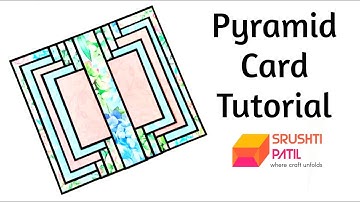 Pyramid Card Tutorial by Srushti Patil