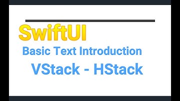 Part1 - SwiftUI _ Basic Text Introduction - Vstack - HStack - Spacer