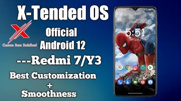 Xtended OS Official Android 12 New Update For Redmi 7/Y3|Huge Customization & Smoothness|New Best|