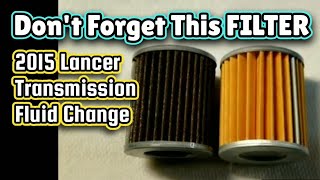 VERY IMPORTANT FILTER / 2 FILTER CHANGE / 2015 LANCER CVT FLUID CHANGE