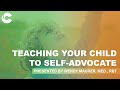 Teaching your child to selfadvocate