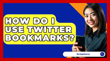 How Do I Use Twitter Bookmarks? - Be App Savvy