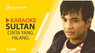 Sultan - Cinta Yang Hilang Karaoke | sangmusika