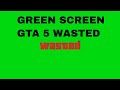 Gta 5 wasted green screen