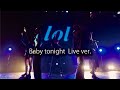 lol-エルオーエル-“Baby tonight” Live ver.