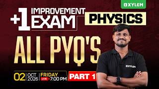 PLUS ONE PHYSICS IMPROVEMENT EXAM ALL PYQ'S | PART - 1 | Xylem Plus Two