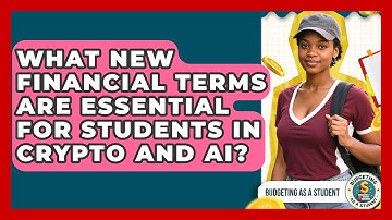 What New Financial Terms Are Essential For Students In Crypto And AI? - Budgeting as a Student