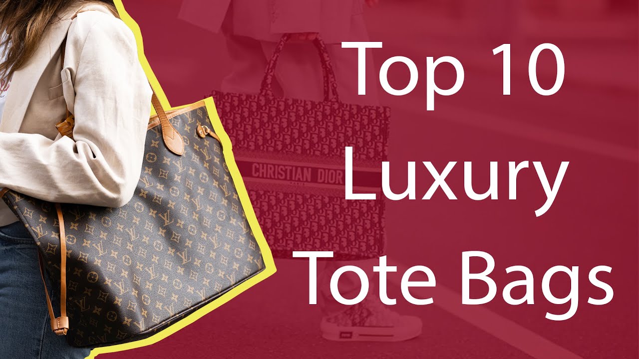 Top 10 Luxury Tote Bags 